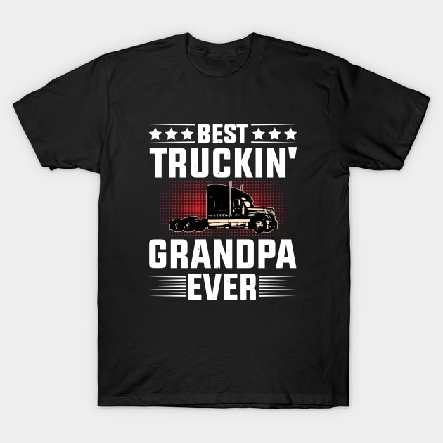 Best Truckin' Grandpa Ever T-Shirt by busines_night